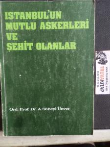 İstanbul'un Mutlu Askerleri ve Şehit Olanlar