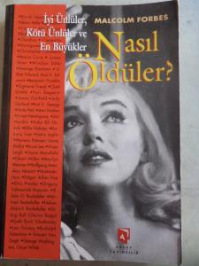 İyi Ünlüler Kötü Ünlüler ve En Büyükler Nasıl Öldüler ?