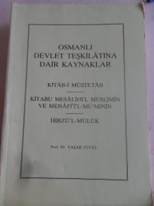 Osmanlı Devlet Teşkilatına Dair Kaynaklar / Kitab-i Müstetab - Kitabu Mesalihi'l Müslimin ve Menafi'i'l Müminin - Hırzü'l Müluk