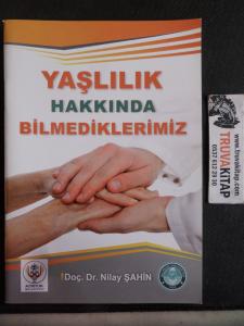 Yaşlılık Hakkında Bilmediklerimiz