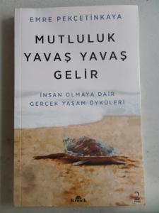 Mutluluk Yavaş Yavaş Gelir