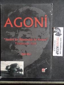 AGONİ Atatürk'ün Ölümündeki Sır Perdesi Yazılamayan Tarih