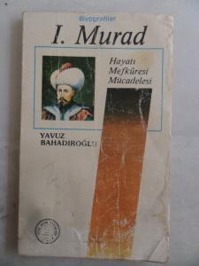 I. Murad Hayatı Mefkuresi Mücadelesi