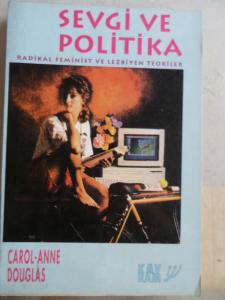 Sevgi ve Politika Radikal Feminist ve Lezbiyen Teoriler