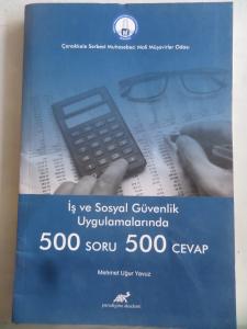 İş ve Sosyal Güvenlik Uygulamalarında 500 Soru 500 Cevap