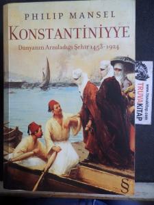 Konstantiniyye Dünyanın Arzuladığı Şehir 1453-1924