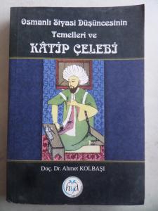 Osmanlı Siyasi Düşüncesinin Temelleri ve Katip Çelebi