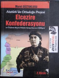 Atatürk'ün Ortadoğu Projesi Elcezire Konfederasyonu