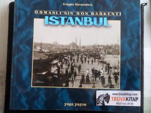Osmanlı'nın Son Başkenti İstanbul