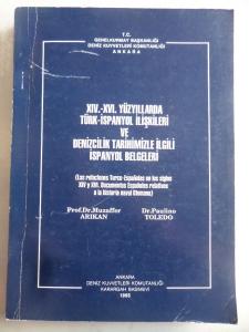 XIV.-XVI. Yüzyıllarda Türk-İspanyol İlişkileri ve Denizcilik Tarihimizle İlgili İspanyol Belgeleri