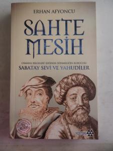 Sahte Mesih Osmanlı Belgeleri Işığında Dönmeliğin Kurucusu Sabatay Sevi ve Yahudiler