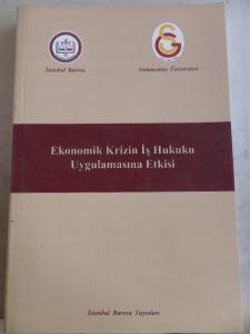 Ekonomik Krizin İş Hukuku Uygulamasına Etkisi