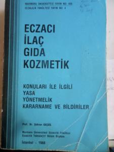 Eczacı İlaç Gıda Kozmetik Konuları ile İlgili Yasa Yönetmelik Kararname ve Bildiriler