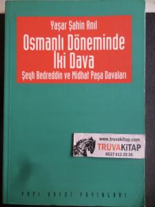 Osmanlı Döneminde İki Dava Şeyh Bedrettin ve Mithat Paşa Davaları