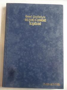 Genel Çizgileriyle Selçuklu - Ermeni İlişkileri Genel Çizgileriyle Selçuklu - Ermeni İlişkileri