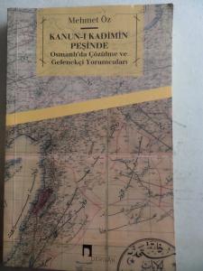 Kanun-ı Kadimin Peşinde Osmanlı'da Çözülme ve Gelenekçi Yorumcuları