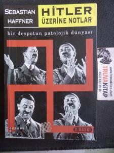 Hitler Üzerine Notlar - Bir Despotun Patolojik Dünyası
