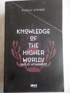 Knowledge Of The Higher Worlds And Its Attainment