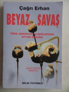 Beyaz Savaş Türk Amerikan İlişkilerinde Afyon Sorunu