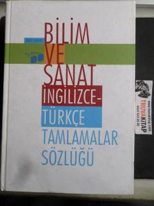 Bilim ve Sanat İngilizce - Türkçe Tamlamalar Sözlüğü