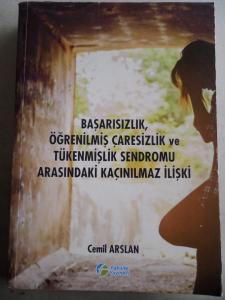 Başarısızlık Öğrenilmiş Çaresizlik ve Tükenmişlik Sendromu Arasındaki Kaçınılmaz İlişki