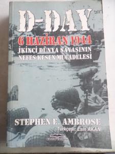 D-Day 6 Haziran 1944 İkinci Dünya Savaşının Nefes Kesen Mücadelesi