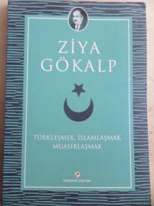 Türkleşmek İslamlaşmak Muasırlaşmak