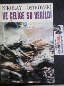 Ve Çeliğe Su Verildi