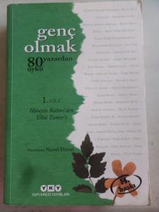Genç Olmak 80 Yazardan 80 Öykü 1. Cilt