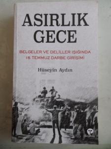 Asırlık Gece Belgeler ve Deliller Işığında 15 Temmuz Darbe Girişimi