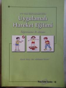 3-9 Yaş Çocukları İçin Uygulamalı Hareket Eğitimi Öğretmen El Kitabı