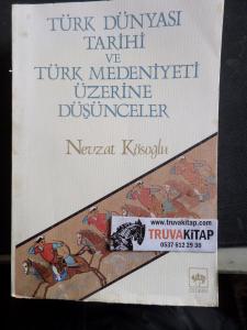 Türk Dünyası Tarihi ve Türk Medeniyeti Üzerine Düşünceler