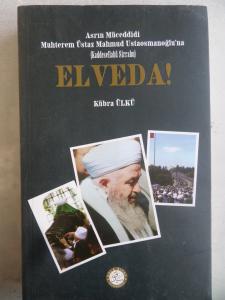 Asrın Müceddidi Muhterem Üstaz Mahmud Ustaosmanoğlu'na Elveda !