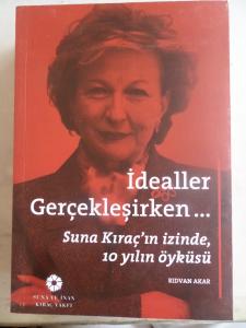 İdealler Gerçekleşirken Suna Kıraç'ın İzinde 10 Yılın Öyküsü