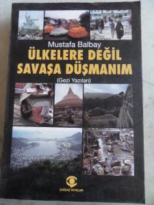 Ülkelere Değil Savaşa Düşmanım