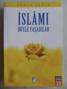 İslamı Böyle Yaşadılar