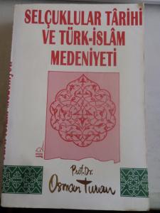 Selçuklular Tarihi ve Türk - İslam Medeniyeti