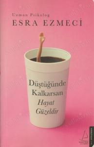 Düştüğünde Kalkarsan Hayat Güzeldir