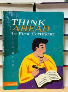 Think Ahead To First Certificate Think Ahead To First Certificate