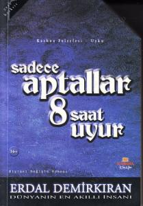 Sadece Aptallar 8 Saat Uyur