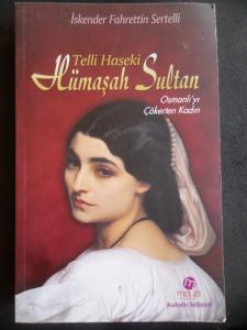 Telli Haseki Hümaşah Sultan - Osmanlıyı Çökerten Kadın