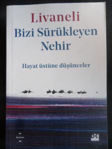 Bizi Sürükleyen Nehir Hayat Üstüne Düşünceler
