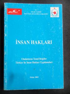 İnsan Hakları - Uluslararası Temel Belgeler Türkiye'de İnsan Hakları Uygulamaları