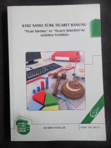 6102 Sayılı Türk Ticaret Kanunu "Ticari İşletme" ve Ticaret Şirketleri"ne Getirilen Yenilikler