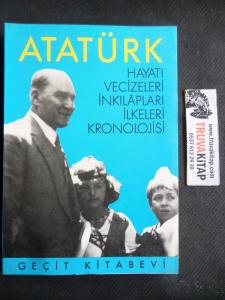 ATATÜRK - Hayatı Vecizeleri İnkılapları İlkeleri Kronolojisi