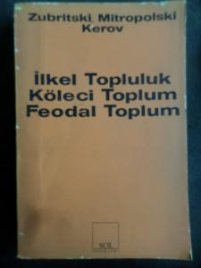İlkel Topluluk, Köleci Toplum, Feodal Toplum