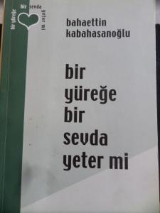 Bir Yüreğe Bir Sevda Yeter Mi
