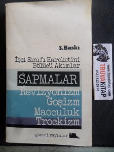 İşçi Sınıfı Hareketini Bölücü Akımlar Sapmalar Revizyonizm Goşizm Maoculuk Trockizm