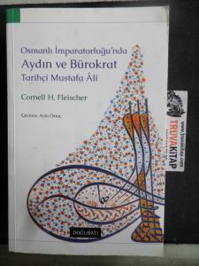 Osmanlı İmparatorluğu'nda Aydın ve Bürokrat Tarihçi Mustafa Ali