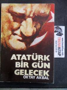 Atatürk Bir Gün Gelecek